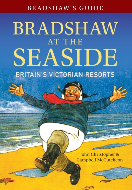 Bradshaw's Guide Bradshaw at the Seaside : Britain's Victorian Resorts, Paperback / softback Book