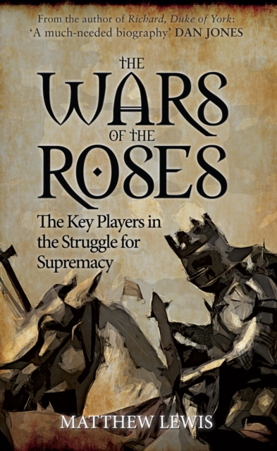 The Wars of the Roses : The Key Players in the Struggle for Supremacy, EPUB eBook