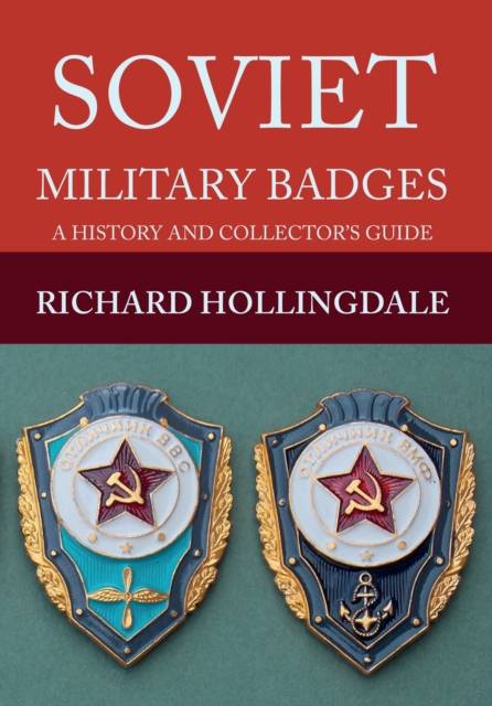 Soviet Military Badges : A History and Collector's Guide, Paperback / softback Book