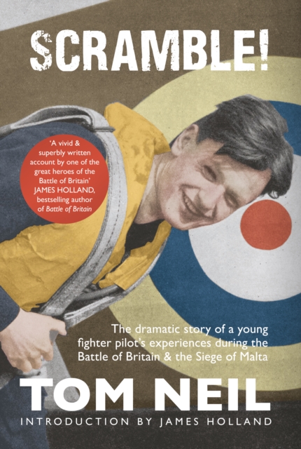 Scramble : The Dramatic Story of a Young Fighter Pilot's Experiences During the Battle of Britain and the Siege of Malta, EPUB eBook