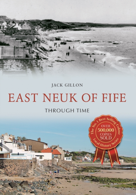East Neuk of Fife Through Time, Paperback / softback Book