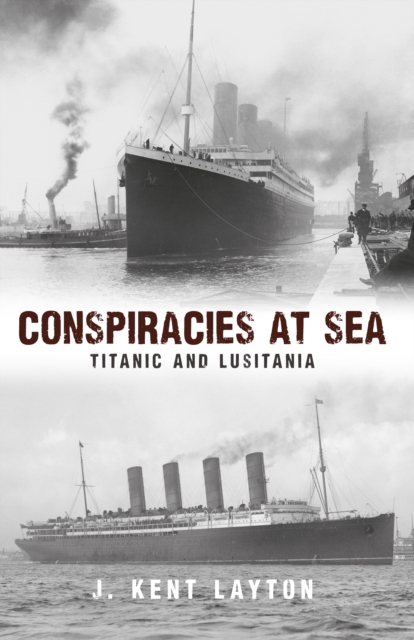 Conspiracies at Sea : Titanic and Lusitania, EPUB eBook