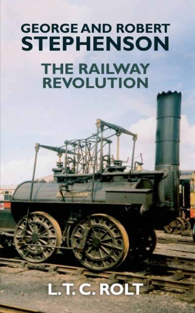George and Robert Stephenson : The Railway Revolution, Paperback / softback Book