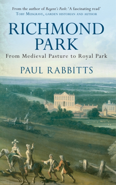 Richmond Park : From Medieval Pasture to Royal Park, Paperback / softback Book