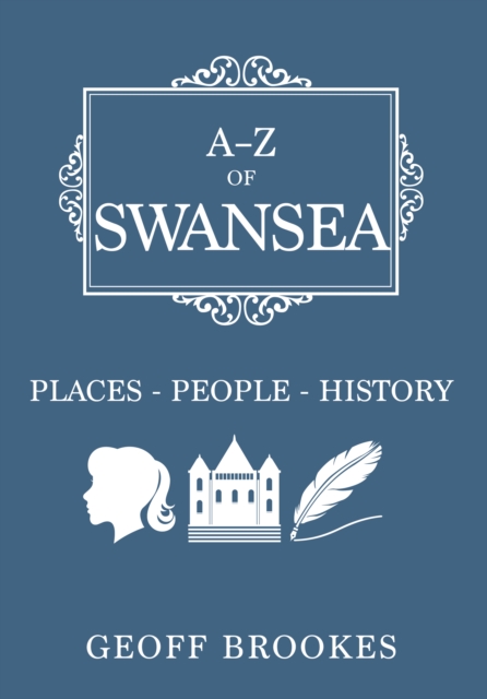 A-Z of Swansea : Places-People-History, EPUB eBook