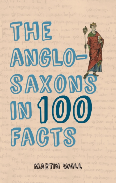 The Anglo-Saxons in 100 Facts, Paperback / softback Book