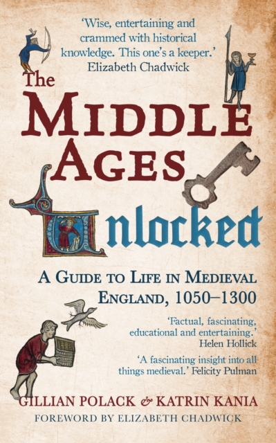 The Middle Ages Unlocked : A Guide to Life in Medieval England, 1050-1300, Paperback / softback Book