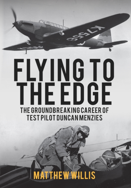 Flying to the Edge : The Groundbreaking Career of Test Pilot Duncan Menzies, EPUB eBook