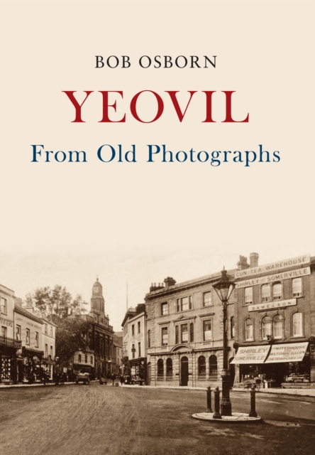 Yeovil From Old Photographs, Paperback / softback Book