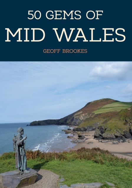 50 Gems of Mid Wales : The History & Heritage of the Most Iconic Places, EPUB eBook