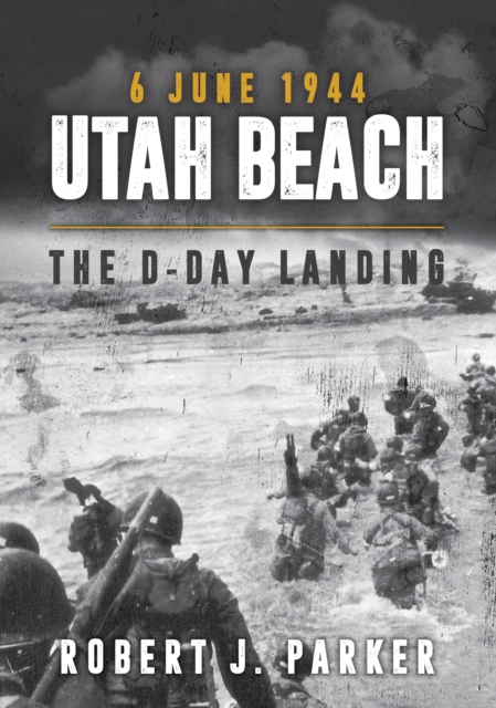 Utah Beach 6 June 1944 : The D-Day Landing, EPUB eBook