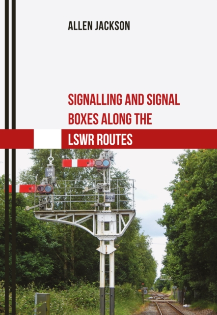Signalling and Signal Boxes Along the LSWR Routes, EPUB eBook