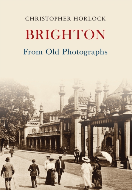 Brighton From Old Photographs, Paperback / softback Book