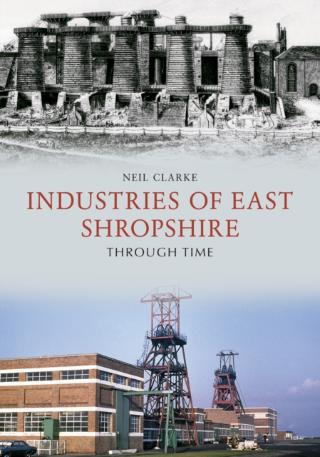 Industries of East Shropshire Through Time, EPUB eBook