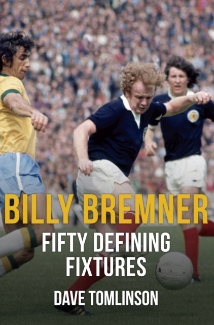 Billy Bremner Fifty Defining Fixtures, EPUB eBook
