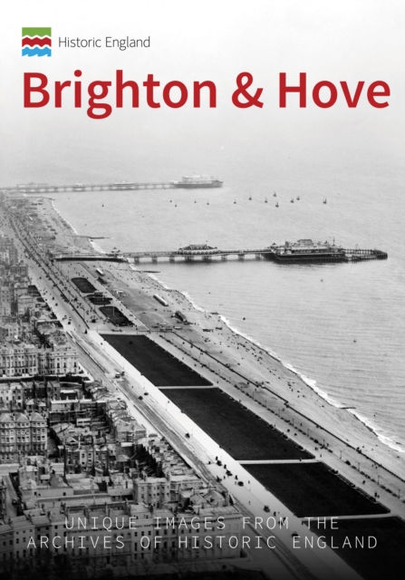 Historic England: Brighton & Hove : Unique Images from the Archives of Historic England, EPUB eBook