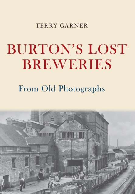 Burton's Lost Breweries From Old Photographs, EPUB eBook