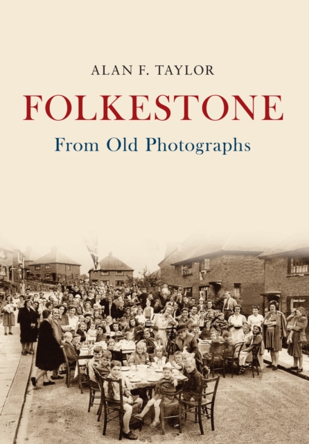 Folkestone From Old Photographs, Paperback / softback Book