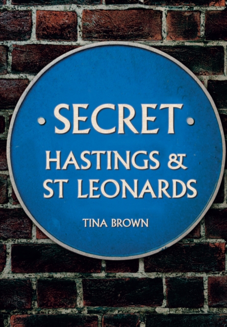 Secret Hastings & St Leonards, Paperback / softback Book