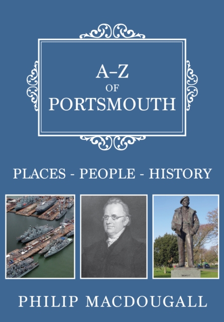 A-Z of Portsmouth : Places-People-History, Paperback / softback Book