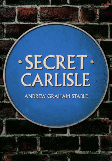 Secret Carlisle, Paperback / softback Book