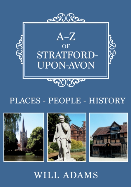 A-Z of Stratford-upon-Avon : Places-People-History, EPUB eBook