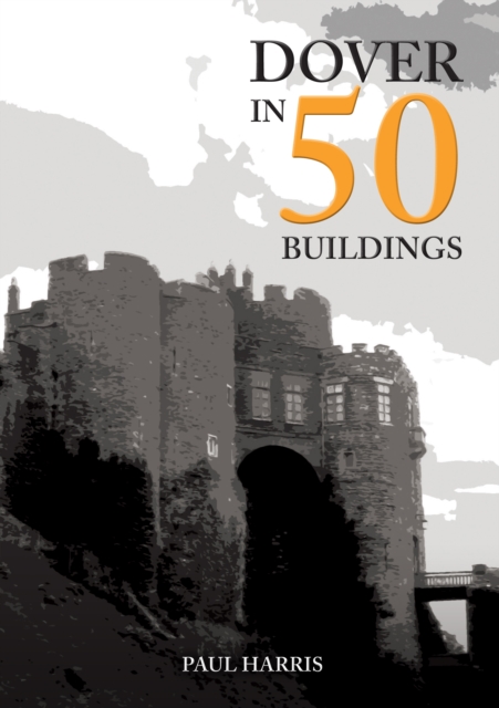 Dover in 50 Buildings, Paperback / softback Book