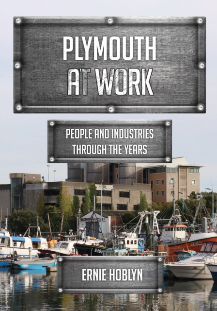 Plymouth at Work : People and Industries Through the Years, EPUB eBook