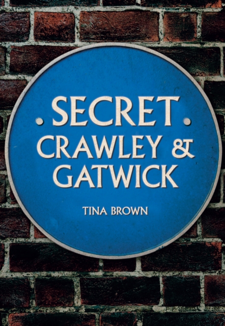 Secret Crawley and Gatwick, EPUB eBook
