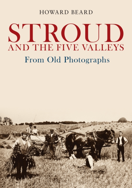 Stroud and the Five Valleys From Old Photographs, Paperback / softback Book