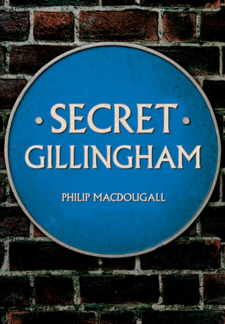 Secret Gillingham, Paperback / softback Book