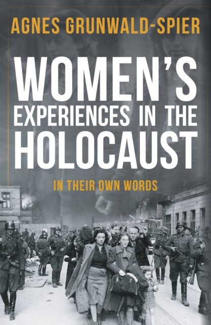Women's Experiences in the Holocaust : In Their Own Words, Paperback / softback Book