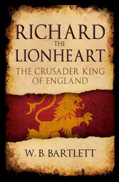 Richard the Lionheart : The Crusader King of England, Paperback / softback Book