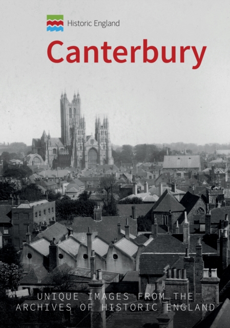 Historic England: Canterbury : Unique Images from the Archives of Historic England, EPUB eBook