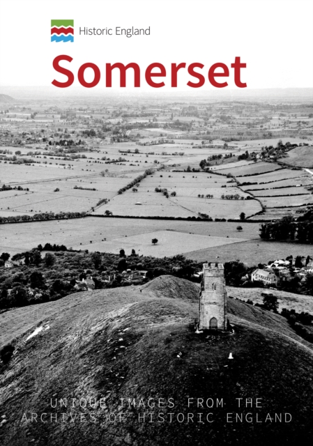 Historic England: Somerset : Unique Images from the Archives of Historic England, EPUB eBook