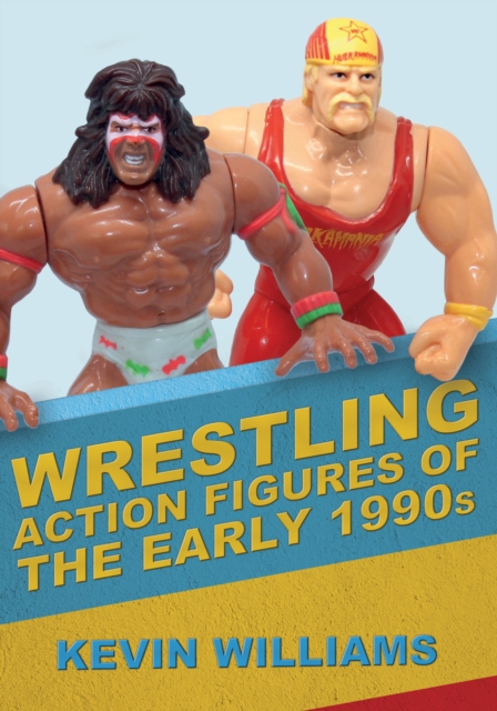 Wrestling Action Figures of the Early 1990s, EPUB eBook