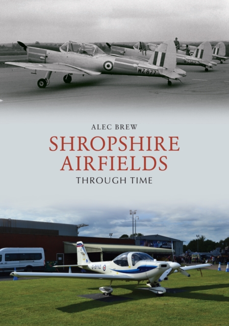 Shropshire Airfields Through Time, Paperback / softback Book