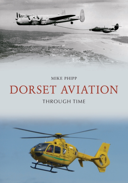 Dorset Aviation Through Time, Paperback / softback Book