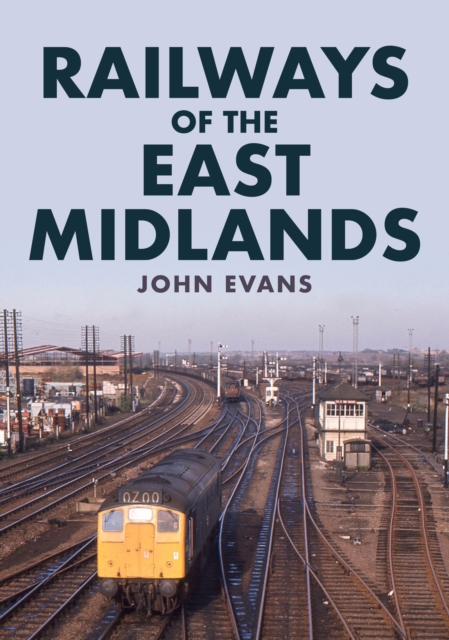 Railways of the East Midlands, EPUB eBook