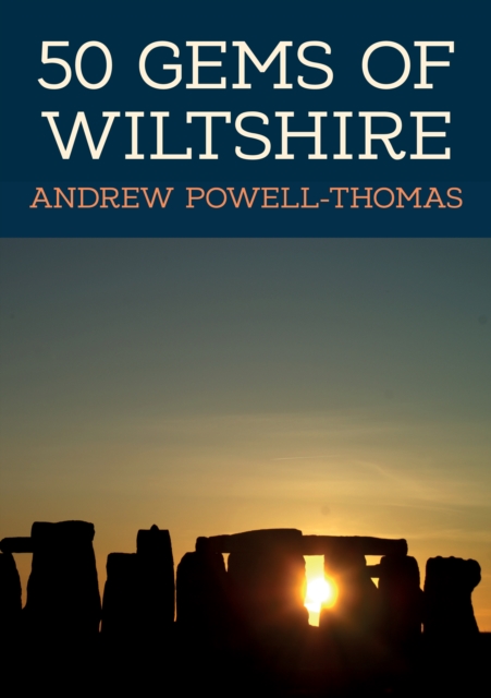 50 Gems of Wiltshire : The History & Heritage of the Most Iconic Places, EPUB eBook
