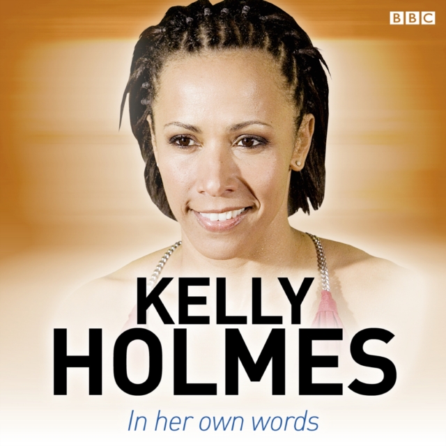 Kelly Holmes In Her Own Words, eAudiobook MP3 eaudioBook