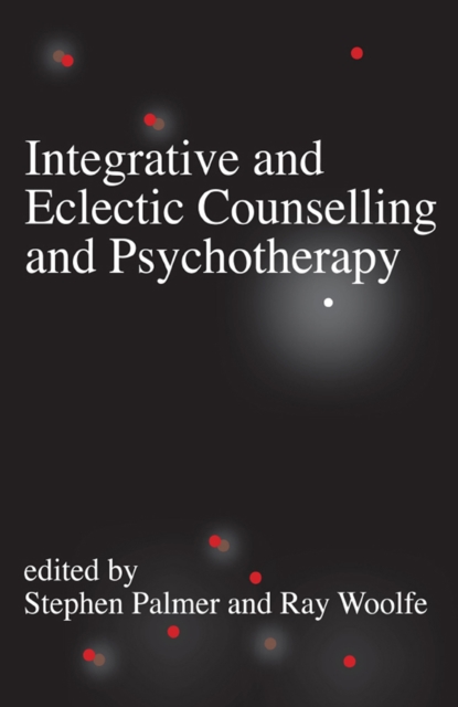 Integrative and Eclectic Counselling and Psychotherapy, PDF eBook