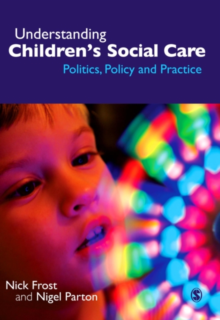 Understanding Children's Social Care : Politics, Policy and Practice, PDF eBook