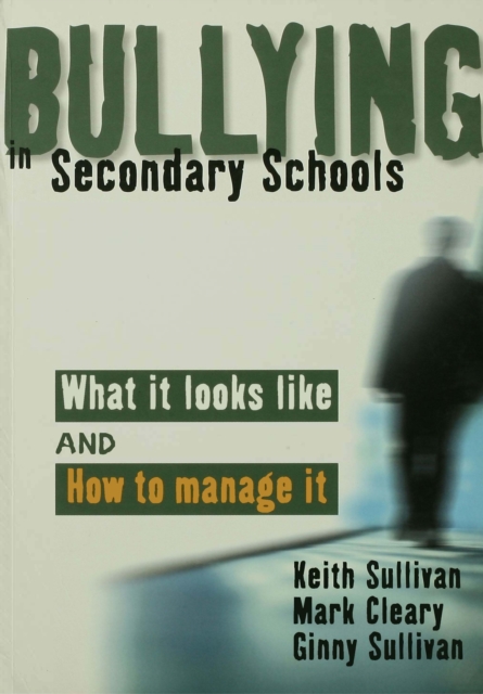 Bullying in Secondary Schools : What It Looks Like and How To Manage It, EPUB eBook