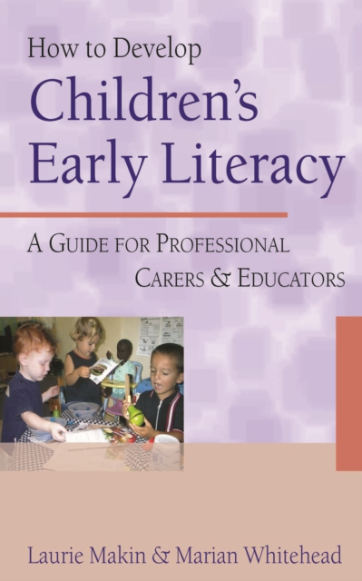 How to Develop Children's Early Literacy : A Guide for Professional Carers and Educators, EPUB eBook