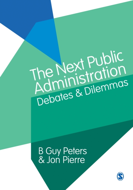 The Next Public Administration : Debates and Dilemmas, Hardback Book