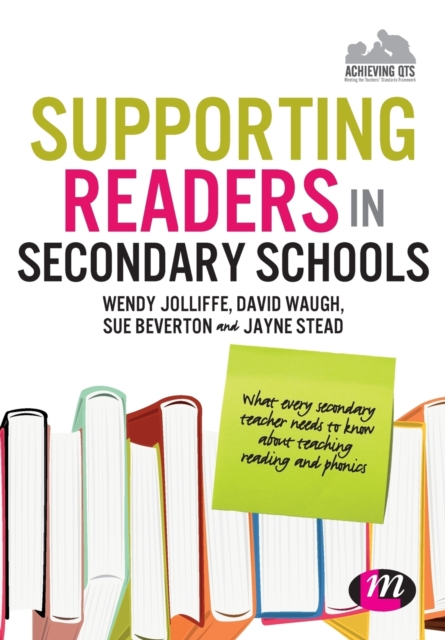 Supporting Readers in Secondary Schools : What every secondary teacher needs to know about teaching reading and phonics, Paperback / softback Book