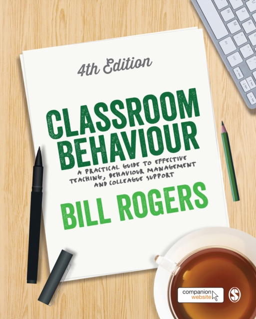 Classroom Behaviour : A Practical Guide to Effective Teaching, Behaviour Management and Colleague Support, Hardback Book