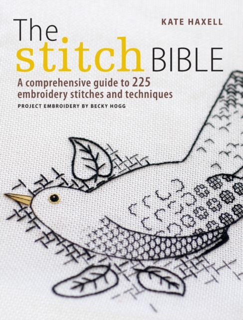 The Stitch Bible : A Comprehensive Guide to 225 Embroidery Stitches and Techniques, Paperback / softback Book