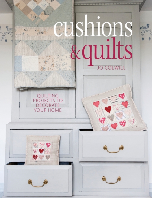 Cushions & Quilts : Quilting Projects to Decorate Your Home, Paperback / softback Book